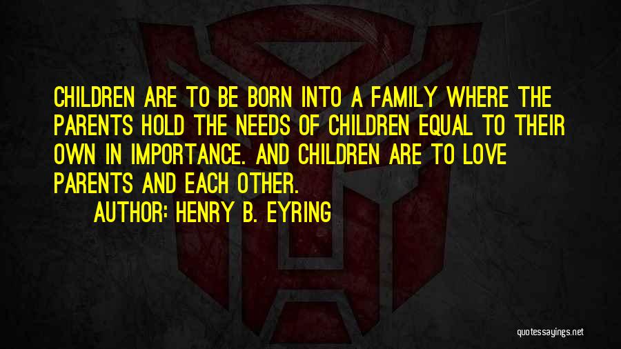 Family Importance Quotes By Henry B. Eyring