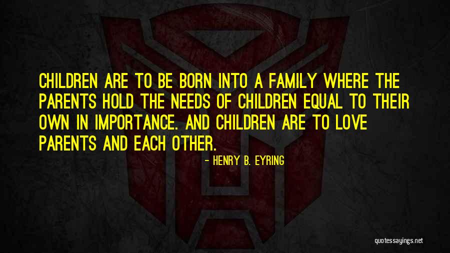 Family Importance Quotes By Henry B. Eyring