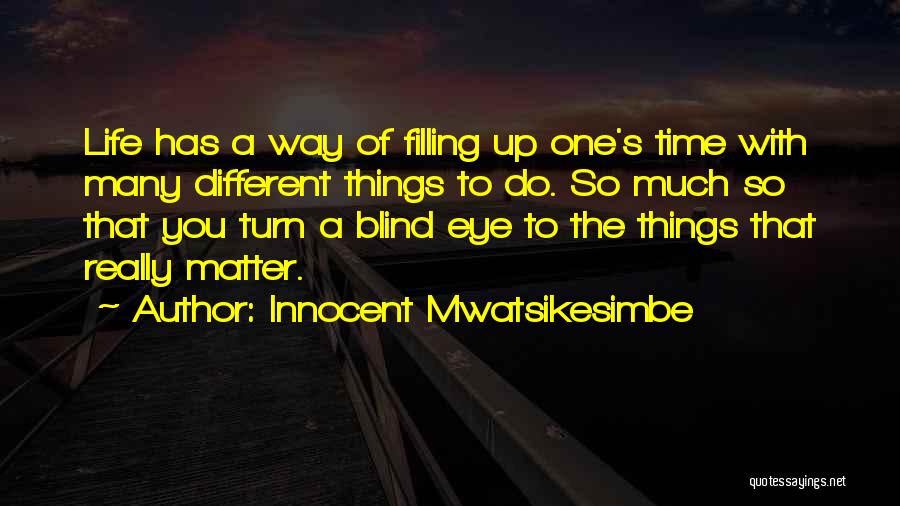 Family Importance Quotes By Innocent Mwatsikesimbe