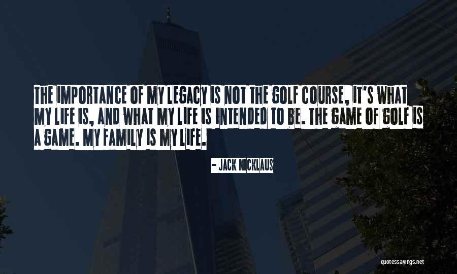 Family Importance Quotes By Jack Nicklaus