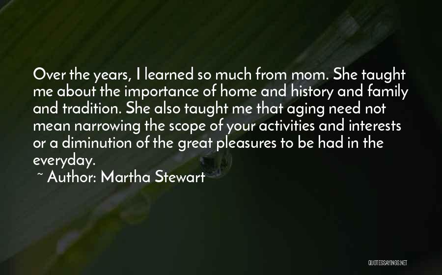 Family Importance Quotes By Martha Stewart