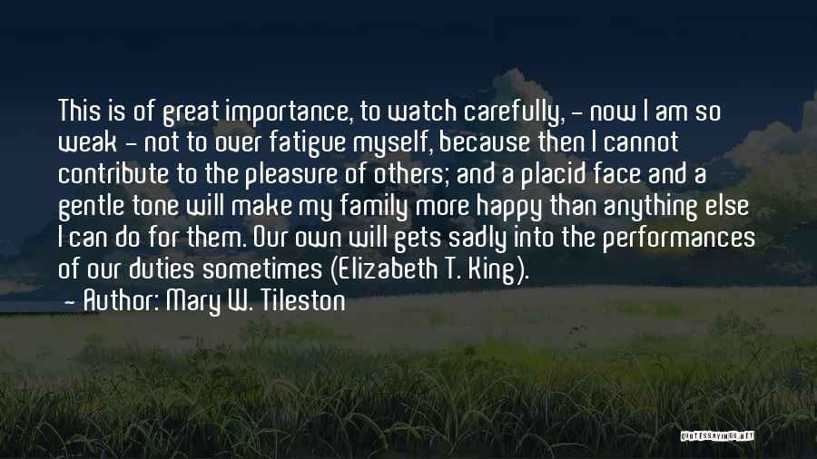 Family Importance Quotes By Mary W. Tileston