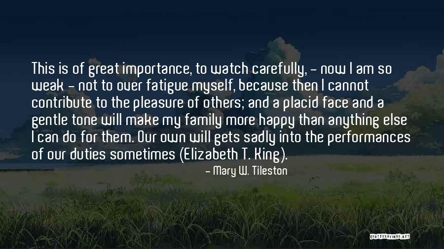 Family Importance Quotes By Mary W. Tileston