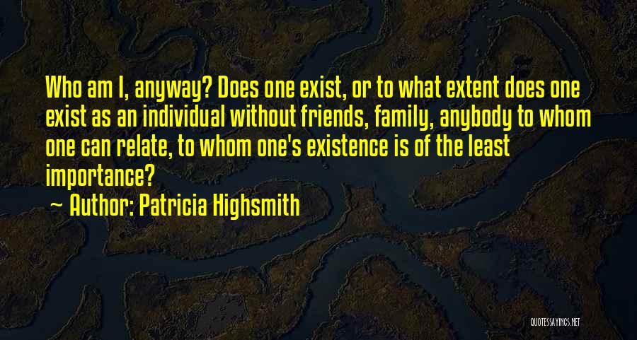 Family Importance Quotes By Patricia Highsmith