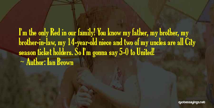 Family In Law Quotes By Ian Brown