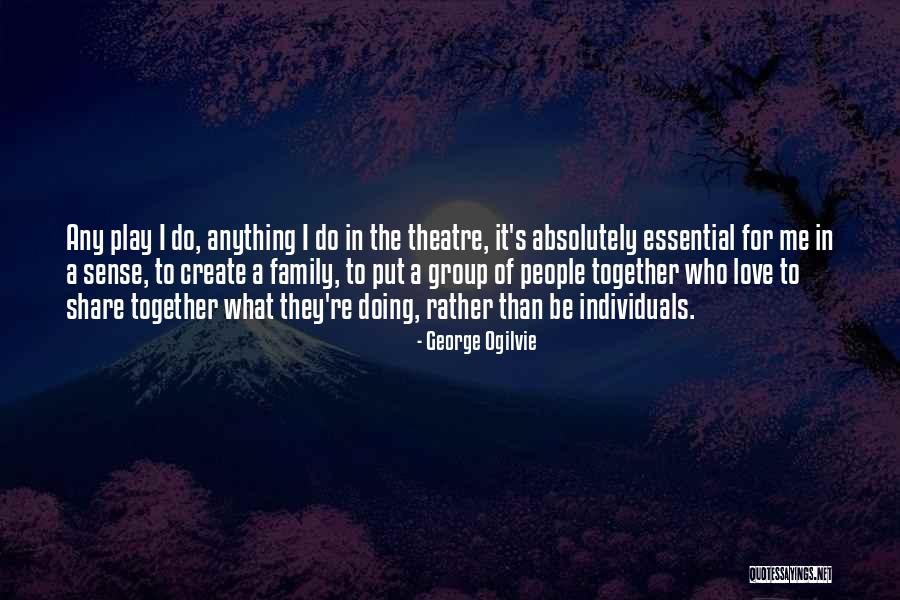 Family In Love Quotes By George Ogilvie Family In Love Quotes By George Ogilvie