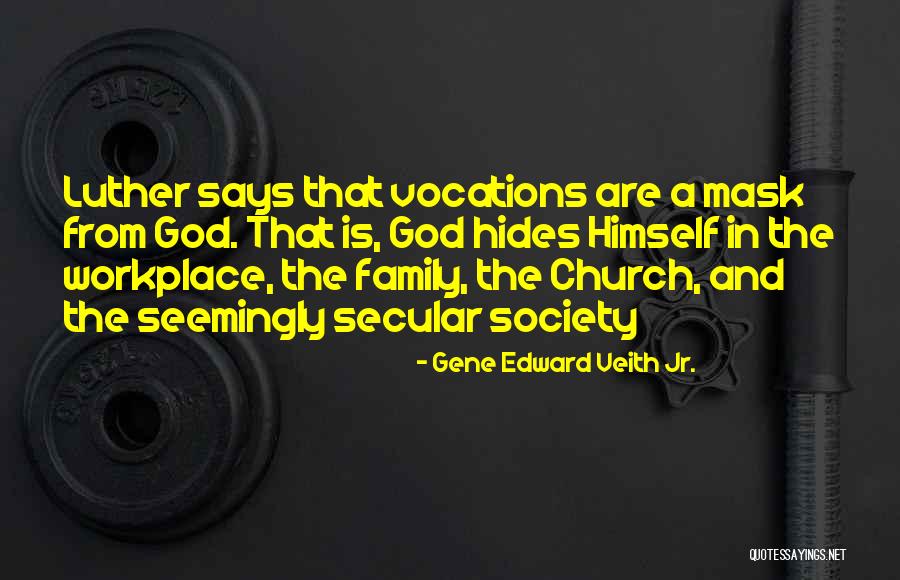 Family In The Workplace Quotes By Gene Edward Veith Jr. Family In The Workplace Quotes By Gene Edward Veith Jr.