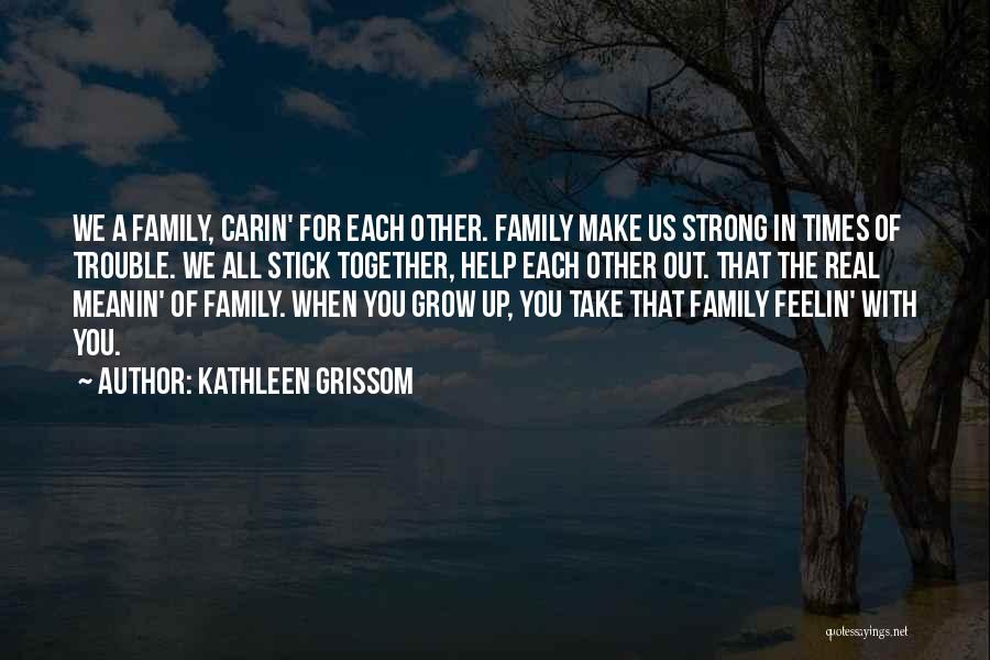 Family In Times Of Trouble Quotes By Kathleen Grissom