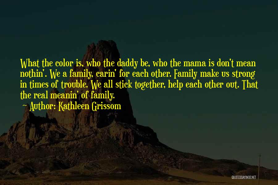 Family In Times Of Trouble Quotes By Kathleen Grissom