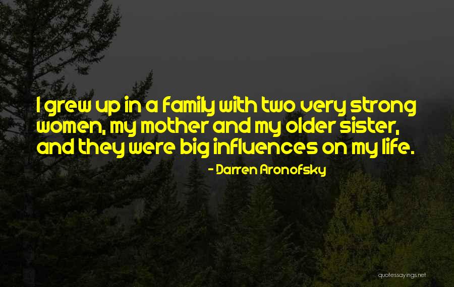 Family Influences Quotes By Darren Aronofsky