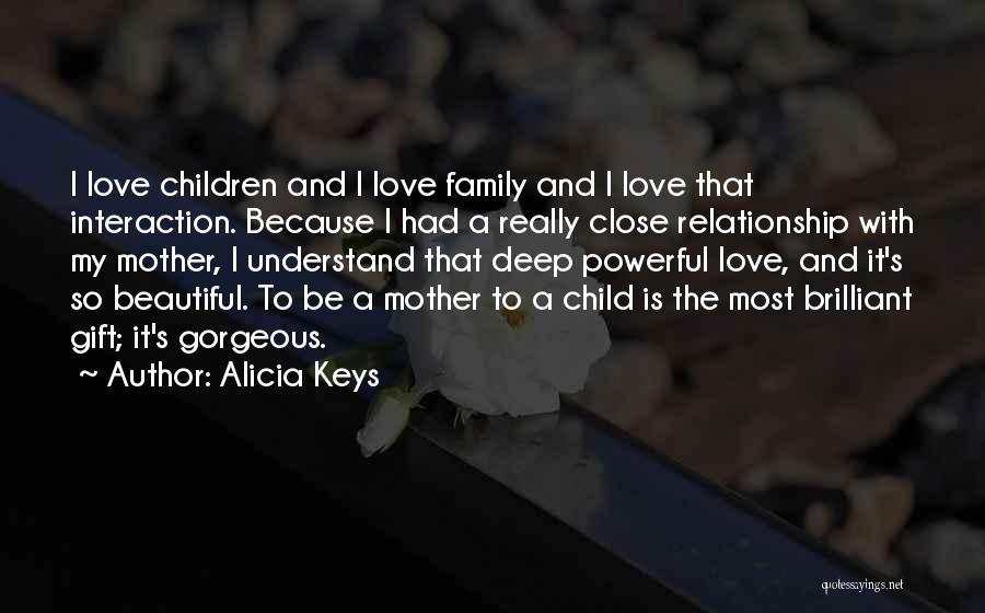 Family Interaction Quotes By Alicia Keys