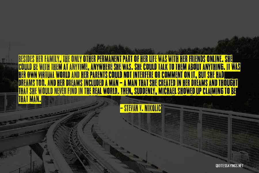 Family Interfere Quotes By Stevan V. Nikolic Family Interfere Quotes By Stevan V. Nikolic