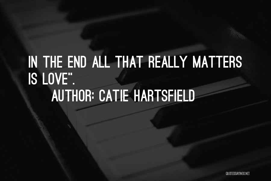 Family Is All That Matters Quotes By Catie Hartsfield