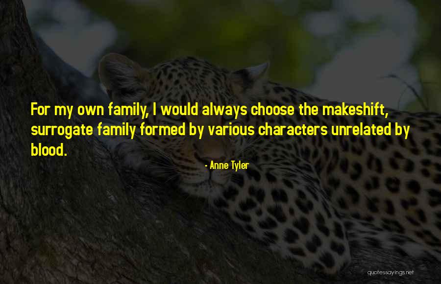 Family Is Always Blood Quotes By Anne Tyler Family Is Always Blood Quotes By Anne Tyler