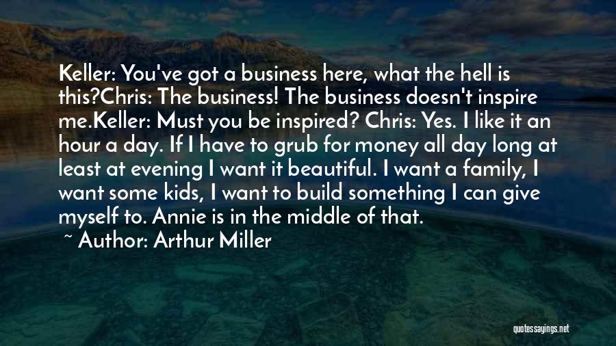 Family Is Beautiful Quotes By Arthur Miller