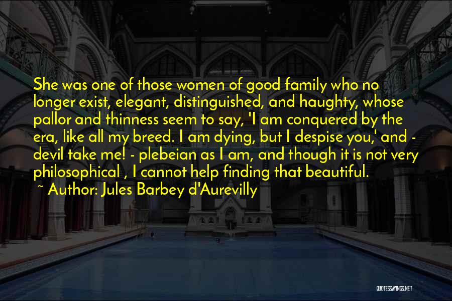 Family Is Beautiful Quotes By Jules Barbey D'Aurevilly