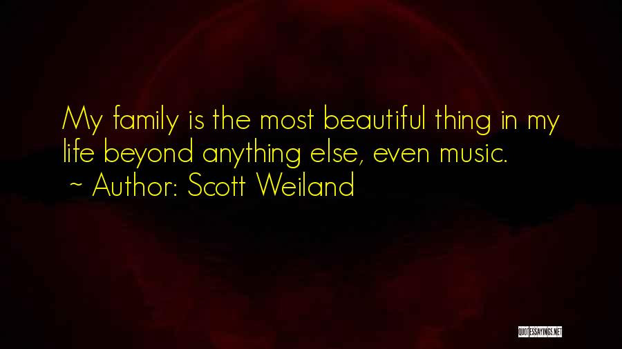 Family Is Beautiful Quotes By Scott Weiland