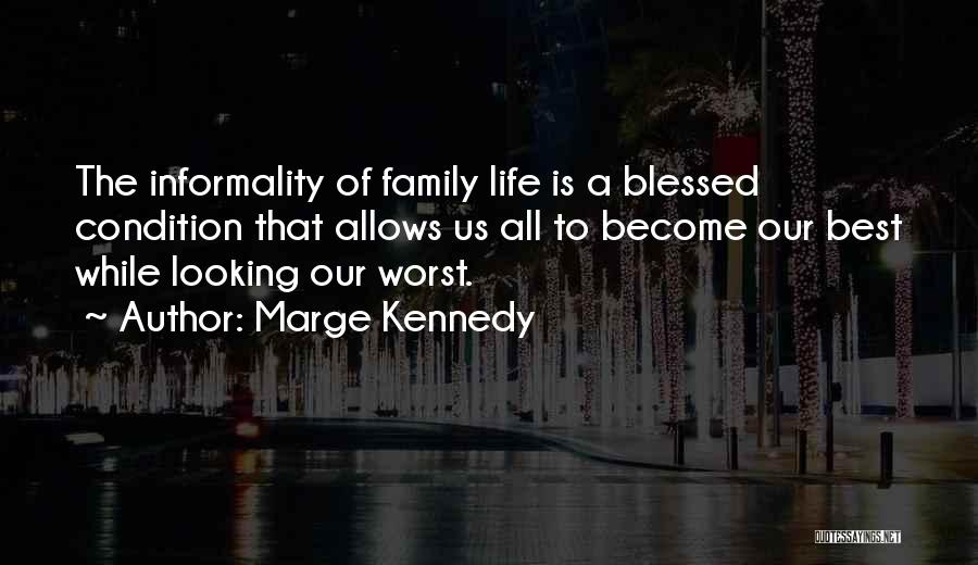 Family Is Best Quotes By Marge Kennedy