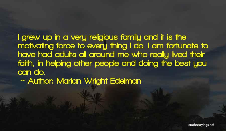 Family Is Best Quotes By Marian Wright Edelman