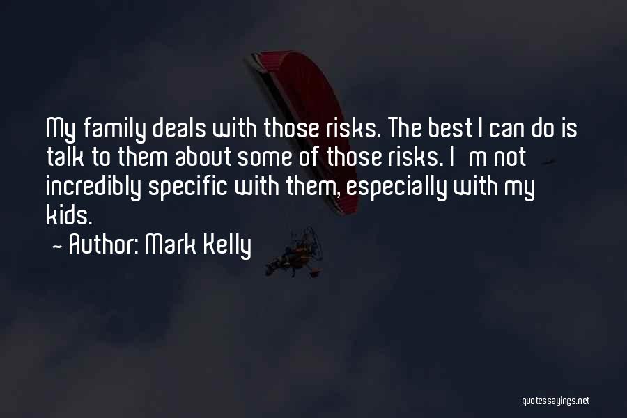 Family Is Best Quotes By Mark Kelly