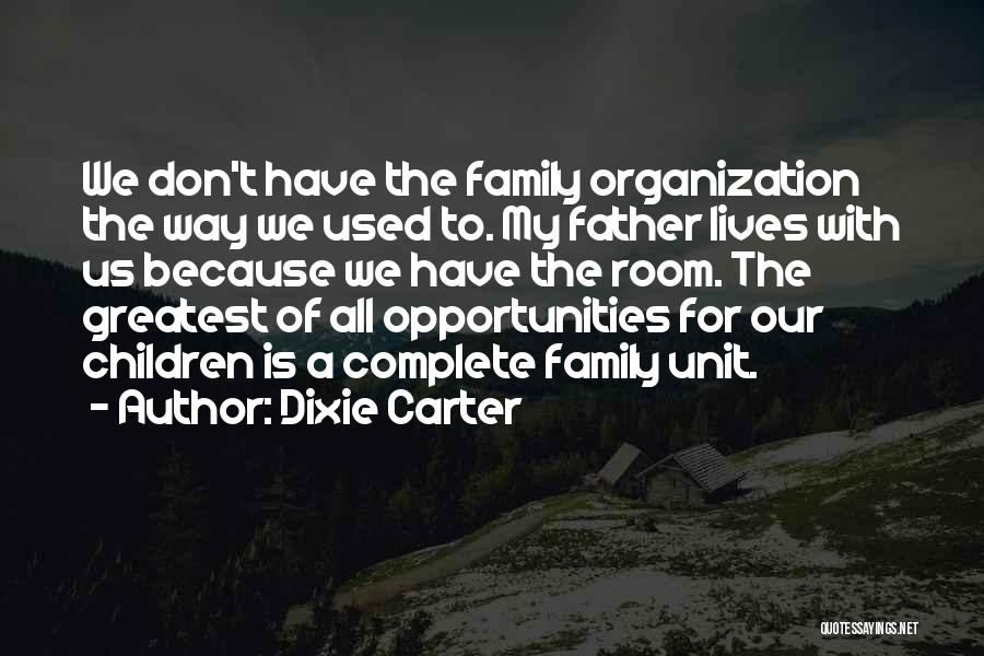 Family Is Complete Quotes By Dixie Carter