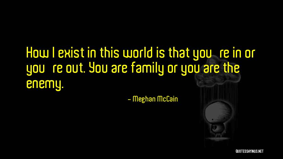 Family Is Enemy Quotes By Meghan McCain