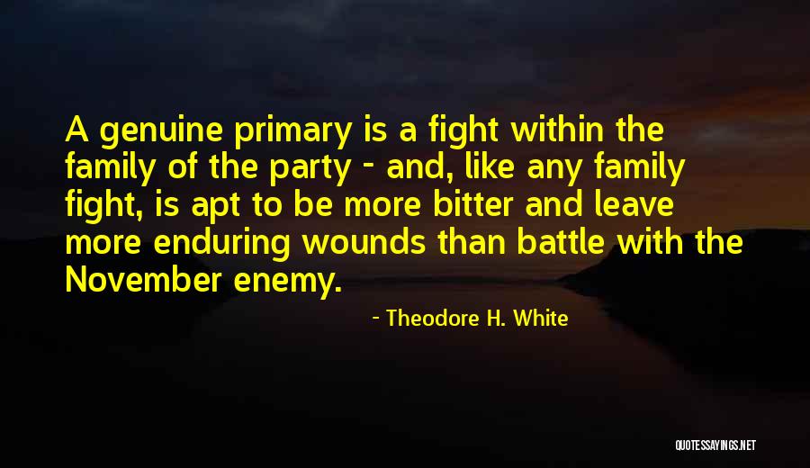 Family Is Enemy Quotes By Theodore H. White