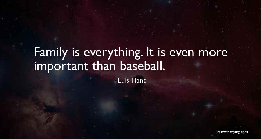 Family Is Everything Quotes By Luis Tiant Family Is Everything Quotes By Luis Tiant