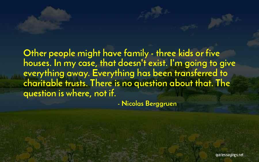 Family Is Everything Quotes By Nicolas Berggruen Family Is Everything Quotes By Nicolas Berggruen