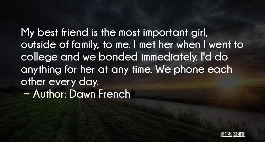 Family Is Important Quotes By Dawn French