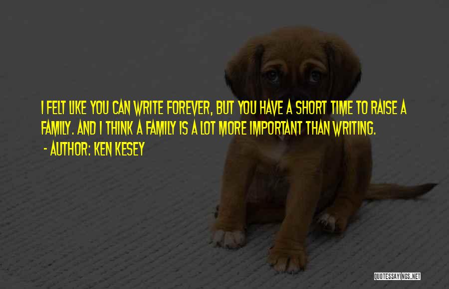 Family Is Important Quotes By Ken Kesey