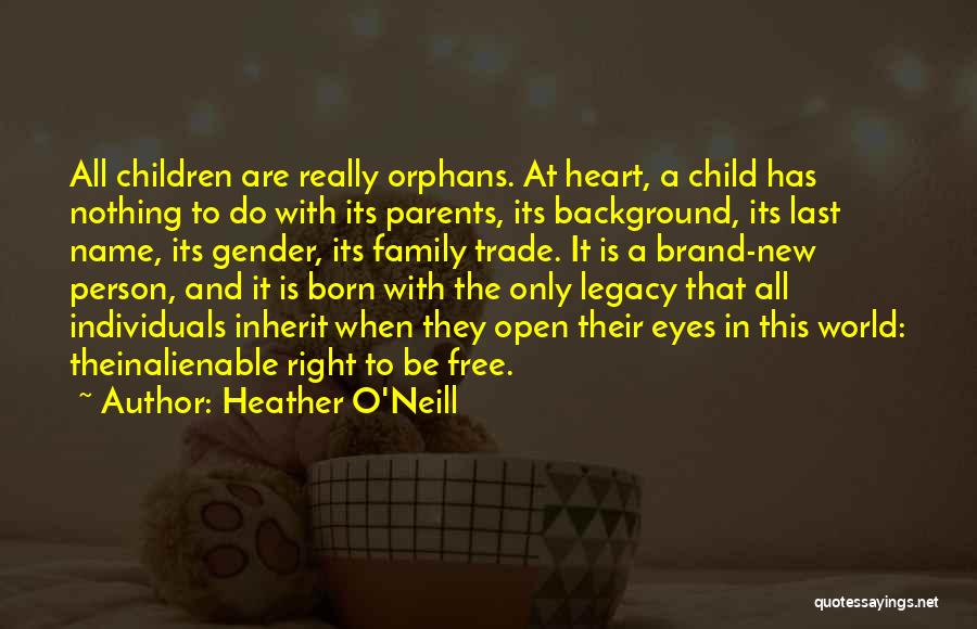 Family Is In The Heart Quotes By Heather O'Neill