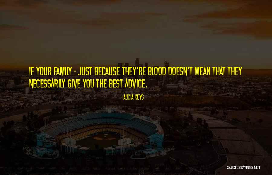 Family Is Just Blood Quotes By Alicia Keys