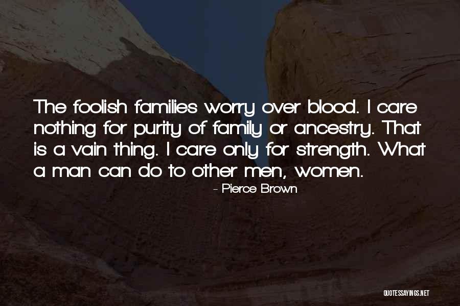 Family Is Just Blood Quotes By Pierce Brown