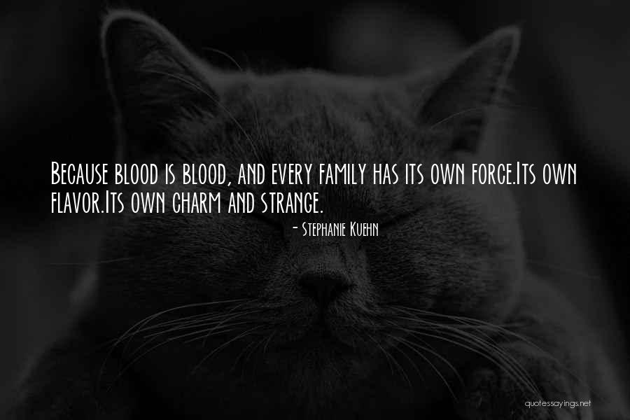 Family Is Just Blood Quotes By Stephanie Kuehn