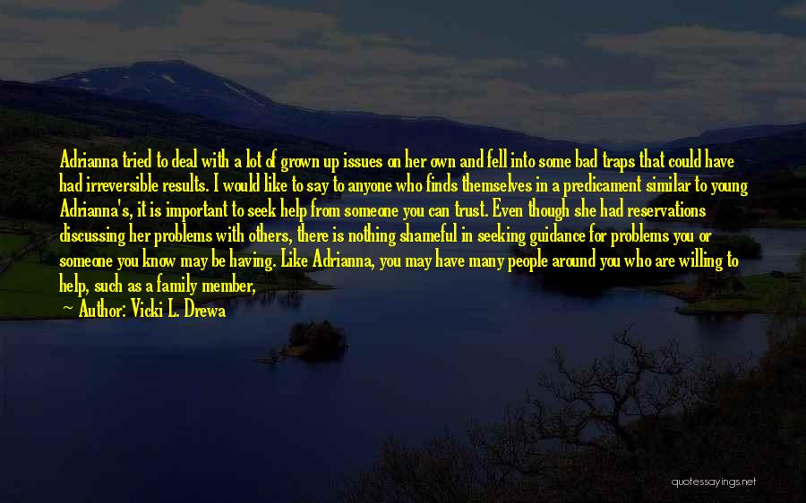 Family Is Life Quotes By Vicki L. Drewa Family Is Life Quotes By Vicki L. Drewa
