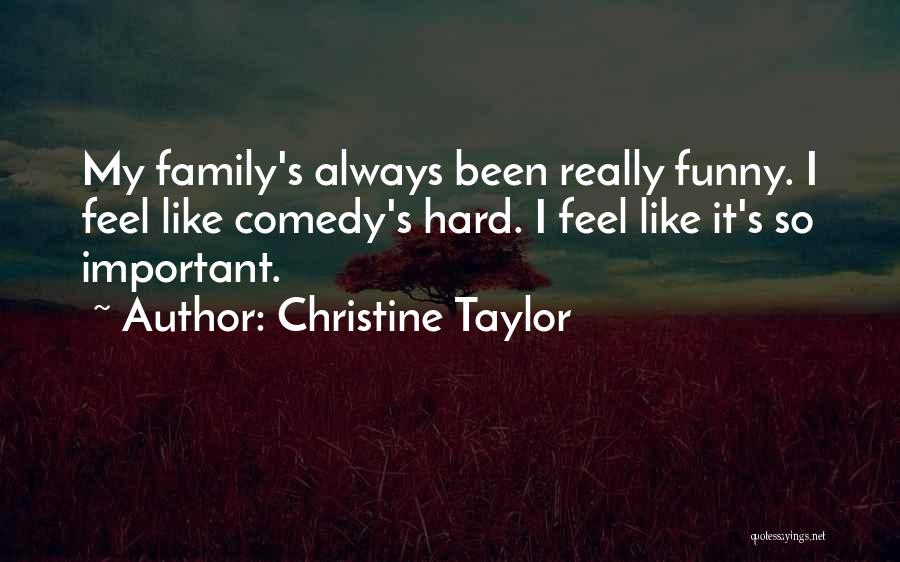 Family Is Like Funny Quotes By Christine Taylor