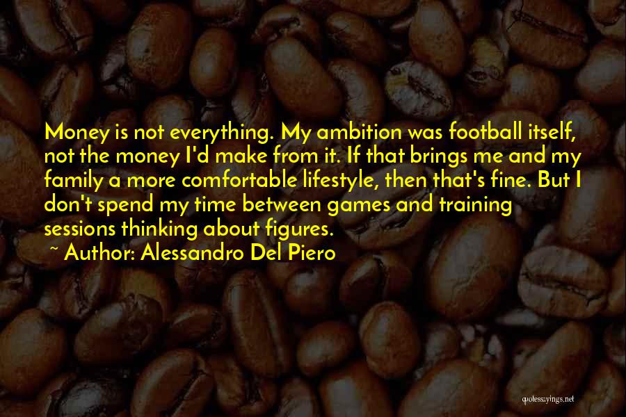 Family Is My Everything Quotes By Alessandro Del Piero