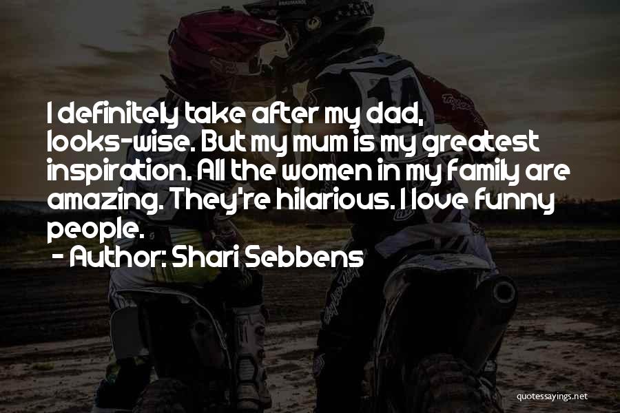 Family Is My Inspiration Quotes By Shari Sebbens