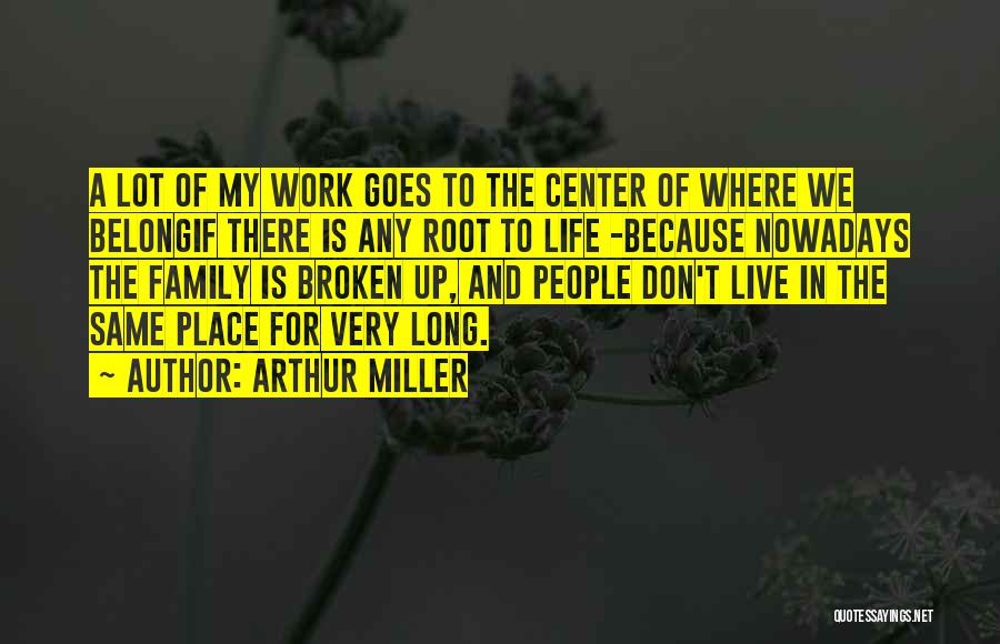 Family Is My Life Quotes By Arthur Miller