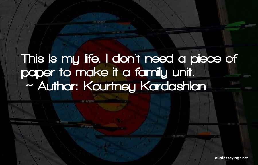 Family Is My Life Quotes By Kourtney Kardashian