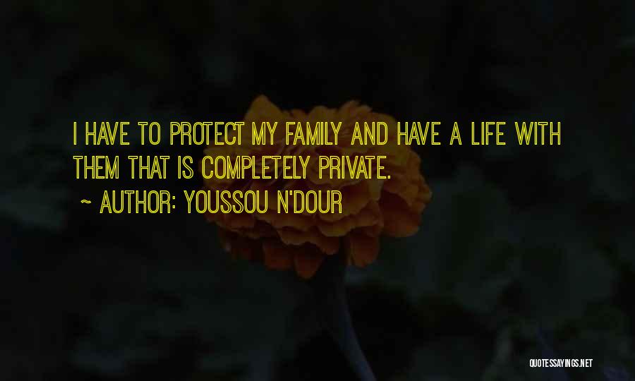 Family Is My Life Quotes By Youssou N'Dour