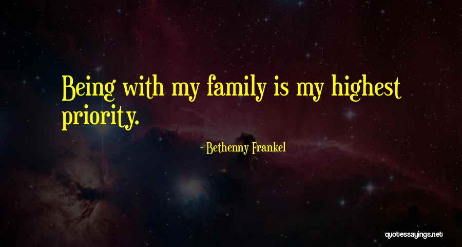 Family Is My Priority Quotes By Bethenny Frankel Family Is My Priority Quotes By Bethenny Frankel
