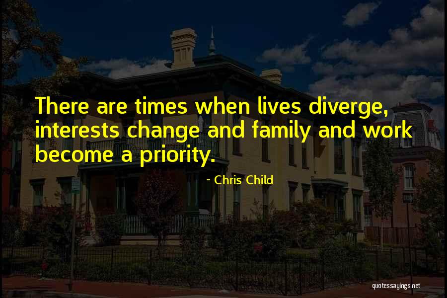 Family Is My Priority Quotes By Chris Child Family Is My Priority Quotes By Chris Child