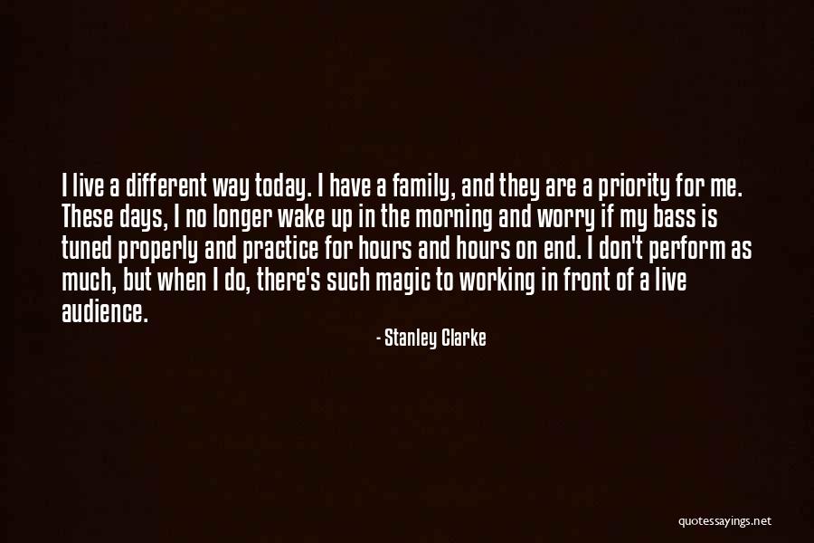 Family Is My Priority Quotes By Stanley Clarke Family Is My Priority Quotes By Stanley Clarke