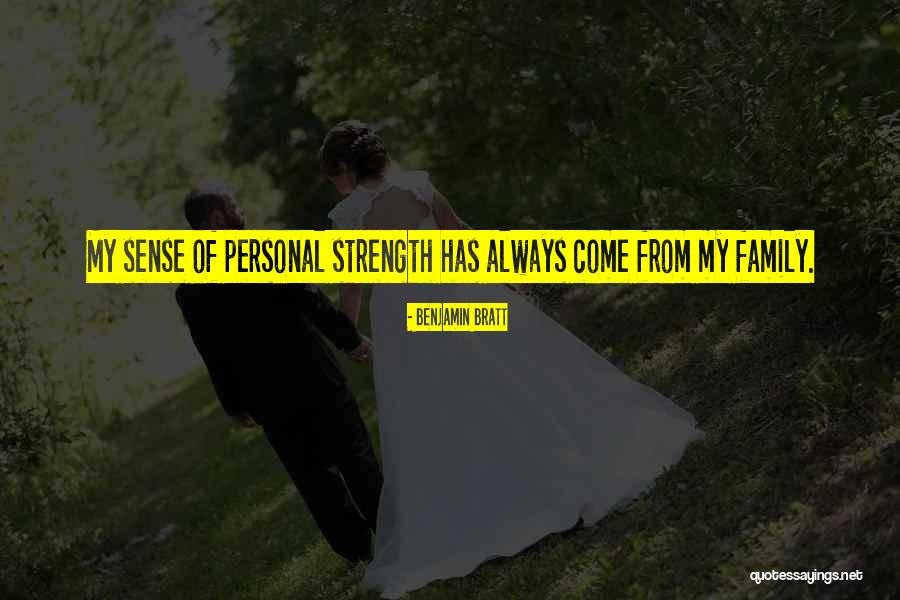 Family Is My Strength Quotes By Benjamin Bratt Family Is My Strength Quotes By Benjamin Bratt