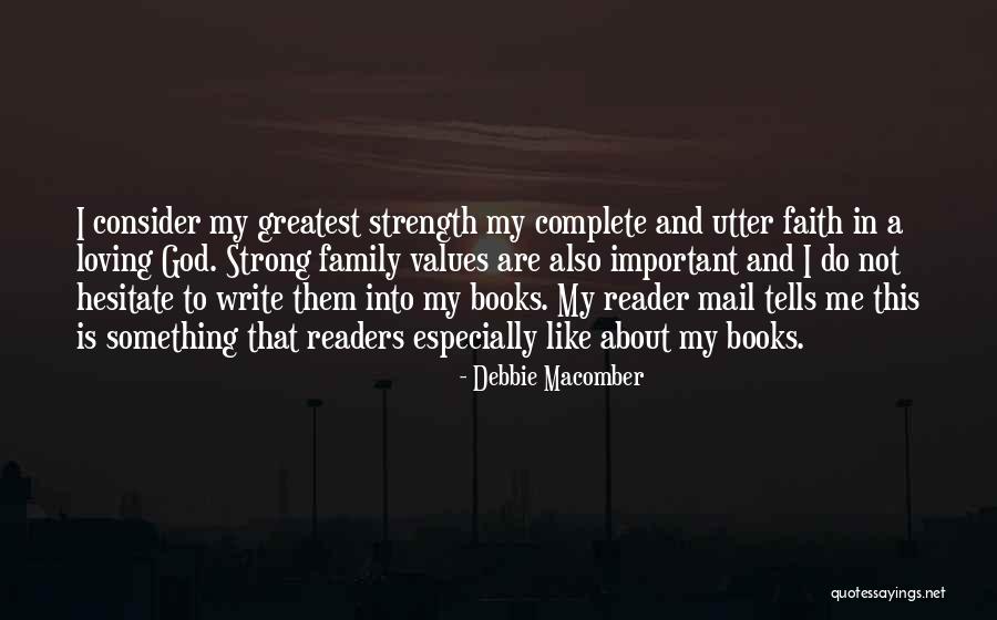 Family Is My Strength Quotes By Debbie Macomber Family Is My Strength Quotes By Debbie Macomber