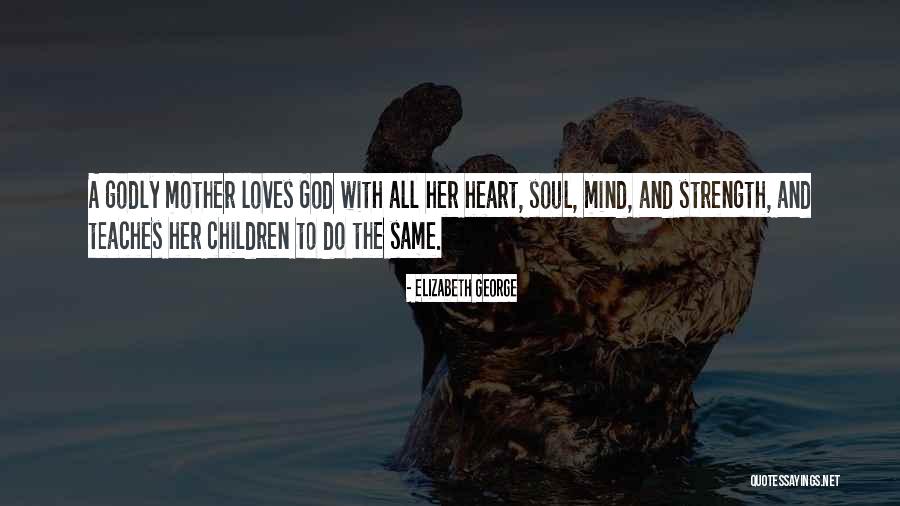 Family Is My Strength Quotes By Elizabeth George Family Is My Strength Quotes By Elizabeth George