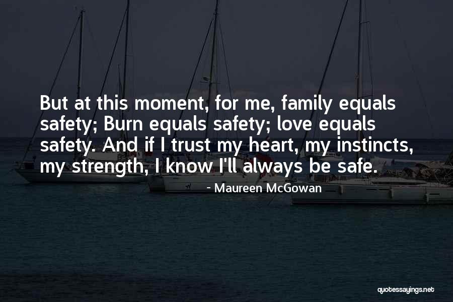 Family Is My Strength Quotes By Maureen McGowan Family Is My Strength Quotes By Maureen McGowan