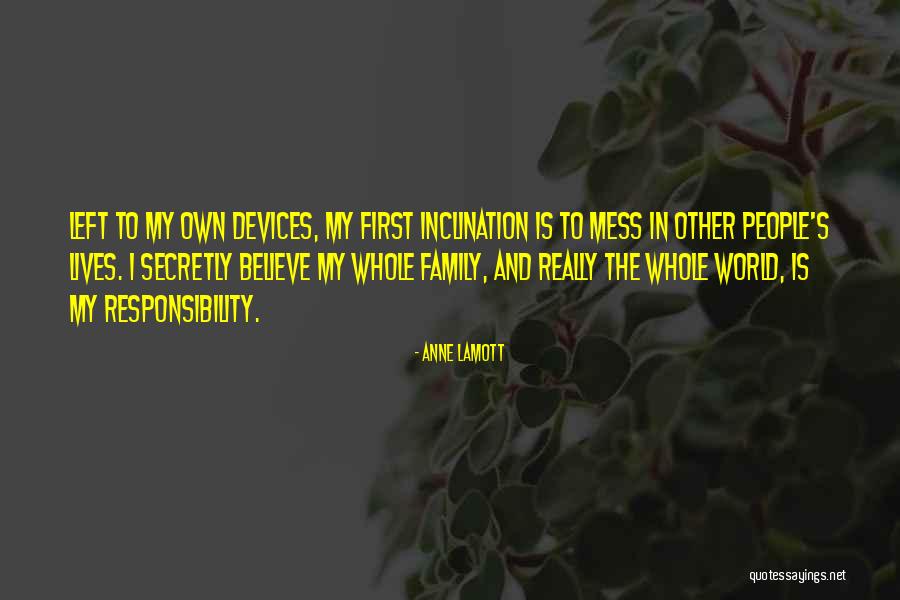 Family Is My World Quotes By Anne Lamott Family Is My World Quotes By Anne Lamott